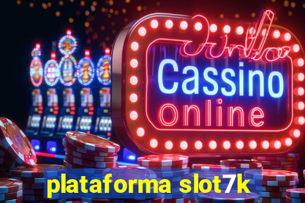 plataforma slot7k